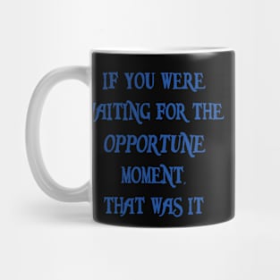 Opportune Moment Mug